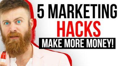 5 MARKETING HACKS THAT INCREASE YOUR SALES and MAKE YOU MORE MONEY